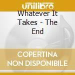 Whatever It Takes - The End cd