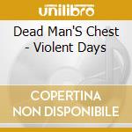 Dead Man'S Chest - Violent Days cd
