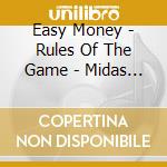 Easy Money - Rules Of The Game - Midas Touch cd musicale di Easy Money