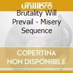 Brutality Will Prevail - Misery Sequence cd musicale