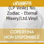 (LP Vinile) No Zodiac - Eternal Misery/Ltd.Vinyl vinile