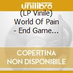 (LP Vinile) World Of Pain - End Game (Ltd.Vinyl) lp vinile di World Of Pain