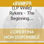 (LP Vinile) Rykers - The Beginning... lp vinile