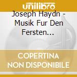 Joseph Haydn - Musik Fur Den Fersten Esterhazy & Den Konig Von Neapel cd musicale di Joseph Haydn