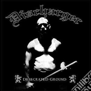 Discharger - Desecreated Ground cd musicale di Discharger