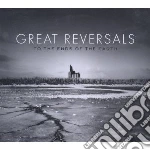 Great Reversals - To The Ends Of The Earth cd