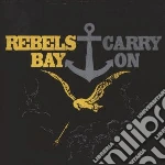Rebels Bay - Carry On cd