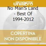 No Man'S Land - Best Of 1994-2012 cd musicale di No Man'S Land