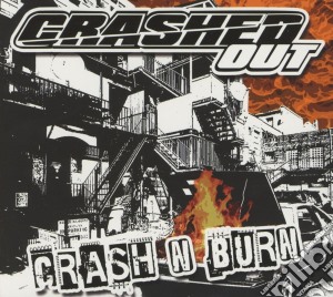 Crashed Out - Crash N Burns cd musicale di Crashed Out