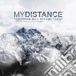 My Distance - Tomorrow Will Become Today cd