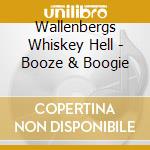 Wallenbergs Whiskey Hell - Booze & Boogie