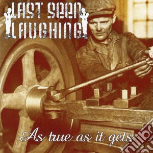 Last Seen Laughing - As True As It Gits cd musicale di Last Seen Laughing