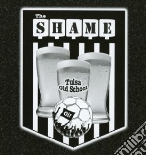 Shame (The) - Tulsa Old School cd musicale di Shame, The