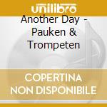 Another Day - Pauken & Trompeten cd