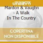 Mardon & Vaughn - A Walk In The Country cd