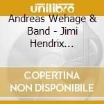 Andreas Wehage & Band - Jimi Hendrix Reloaded cd