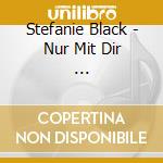 Stefanie Black - Nur Mit Dir ... cd