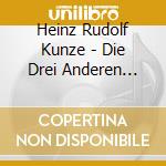 Heinz Rudolf Kunze - Die Drei Anderen Alben (3 Cd) cd musicale di Heinz Rudolf Kunze