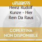 Heinz Rudolf Kunze - Hier Rein Da Raus cd