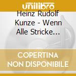 Heinz Rudolf Kunze - Wenn Alle Stricke Reissen (8 Cd) cd musicale di Kunze, Heinz Rudolf