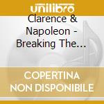 Clarence & Napoleon - Breaking The Silence cd musicale di Clarence & Napoleon