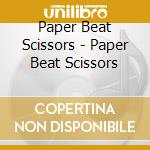 Paper Beat Scissors - Paper Beat Scissors cd