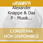 Alexander Knappe & Das P - Musik An.Welt Aus.Live (2 Cd) cd musicale di Alexander Knappe & Das P