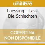 Laessing - Lass Die Schlechten cd musicale di Laessing