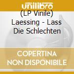 (LP Vinile) Laessing - Lass Die Schlechten vinile