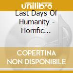 Last Days Of Humanity - Horrific Compositions Of Decomposition cd
