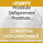 Prostitute Disfigurement - Prostitute Disfigurement cd