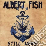 Albert Fish - Still Here cd