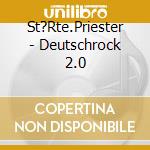 St?Rte.Priester - Deutschrock 2.0 cd