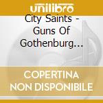 City Saints - Guns Of Gothenburg (Ltd. Digipak) cd