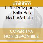 Fr?Hst?Ckspause - Balla Balla Nach Walhalla (Ltd. Digipak Edition) cd