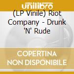 (LP Vinile) Riot Company - Drunk 'N' Rude