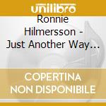 Ronnie Hilmersson - Just Another Way To Be Me cd