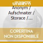 Anonym / Aufschnaiter / Storace / Valente - Brunnenthaler Konzertsommer 2015-2016 (2 Cd) cd musicale di Various Composers