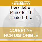 Benedetto Marcello - Il Planto E Il Riso (2 Cd) cd musicale di Marcello, Benedetto