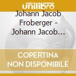 Johann Jacob Froberger - Johann Jacob Froberger'S Traces cd