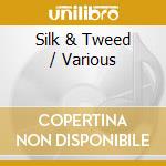 Silk & Tweed / Various cd musicale