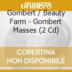 Gombert / Beauty Farm - Gombert Masses (2 Cd) cd musicale