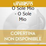O Sole Mio - O Sole Mio cd