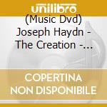 (Music Dvd) Joseph Haydn - The Creation - Musica Saeculorum (Live) cd musicale