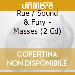 Rue / Sound & Fury - Masses (2 Cd) cd