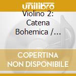 Violino 2: Catena Bohemica / Various cd