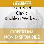 Tizian Naef - Clavie Buchlein Werke Fur Cembalo cd