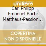 Carl Philipp Emanuel Bach: Matthaus-Passion 1769 cd
