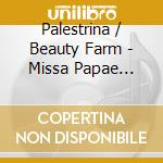 Palestrina / Beauty Farm - Missa Papae Marcelli cd