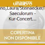 Giordano,Laura/Steinaecker/Musica Saeculorum - Kur-Concert Meran-(Live-Aufnahme) cd musicale di Giordano,Laura/Steinaecker/Musica Saeculorum